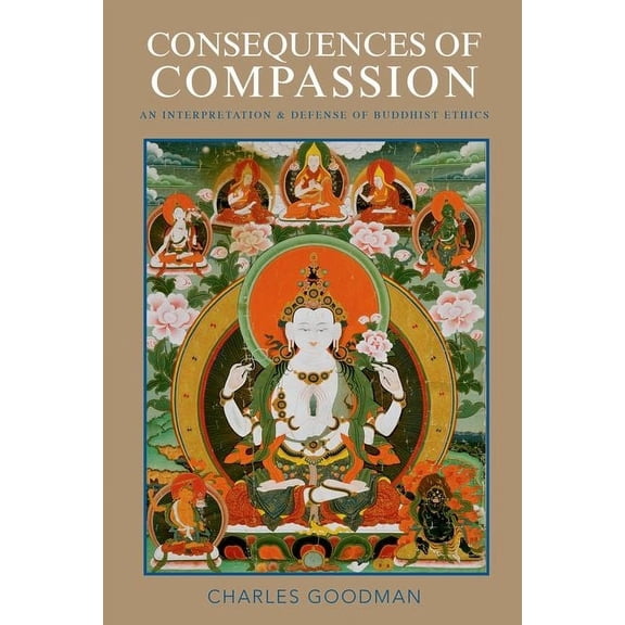 Consequences of Compassion: An Interpretation and Defense of Buddhist Ethics, (Paperback)