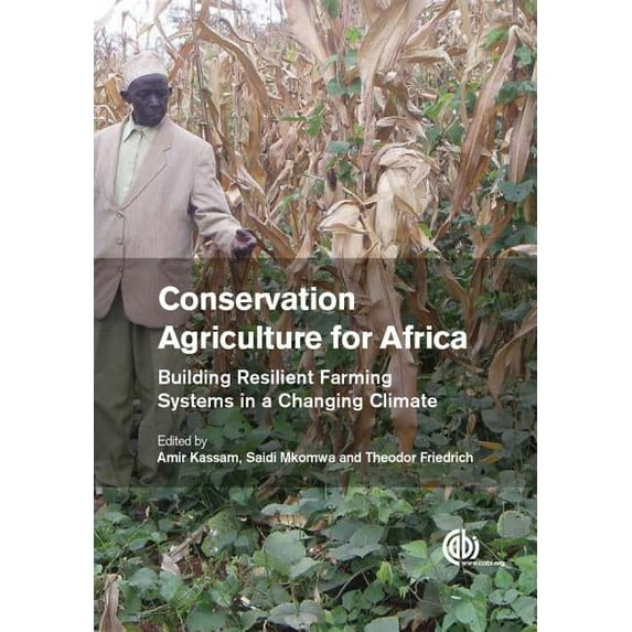 Conservation Agriculture for Africa: Building Resilient Farming Systems in a Changing Climate, (Hardcover)