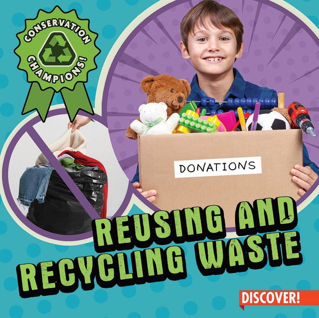 Conservation Champions! Reusing and Recycling Waste, (Paperback)