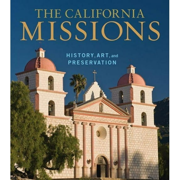 Conservation & Cultural Heritage: The California Missions : History, Art and Preservation (Hardcover)