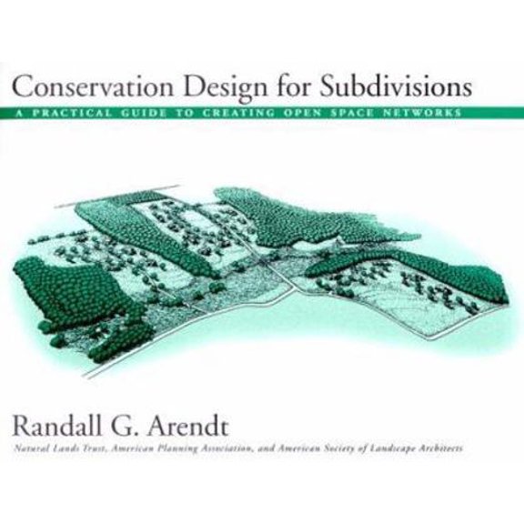 Pre-Owned Conservation Design for Subdivisions: A Practical Guide to Creating Open Space Networks (Paperback) 1559634898 9781559634892
