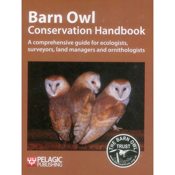 Conservation Handbooks Barn Owl Conservation Handbook: A comprehensive guide for ecologists, surveyors, land managers and ornithologists, (Paperback)