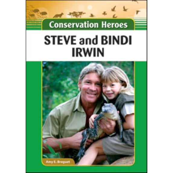 Conservation Heroes Steve and Bindi Irwin, (Hardcover)