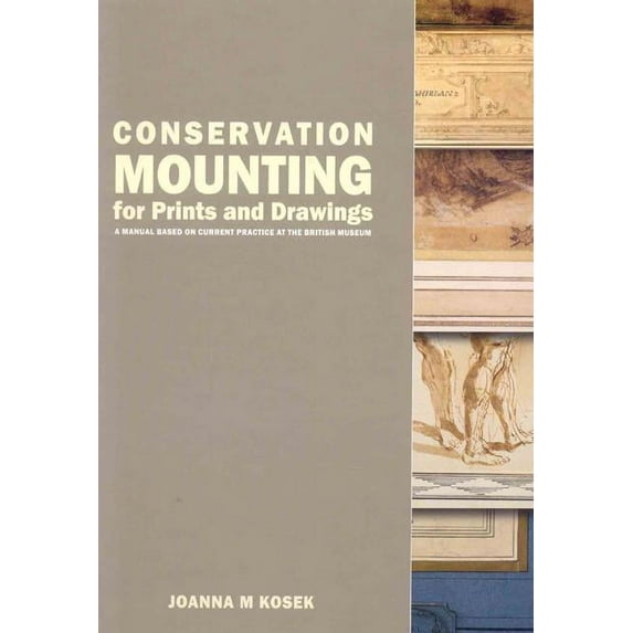 Conservation Mounting for Prints and Drawings: A Manual Based on Current Practice at the British Museum (Other)