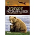 thumbnail image 1 of Pre-Owned Conservation Photography Handbook: How to Save the World One Photo at a Time (Paperback) 1608959856 9781608959853, 1 of 1