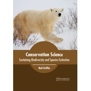 Conservation Science Sustaining Biodiversity and Species Extinction, Hardcover