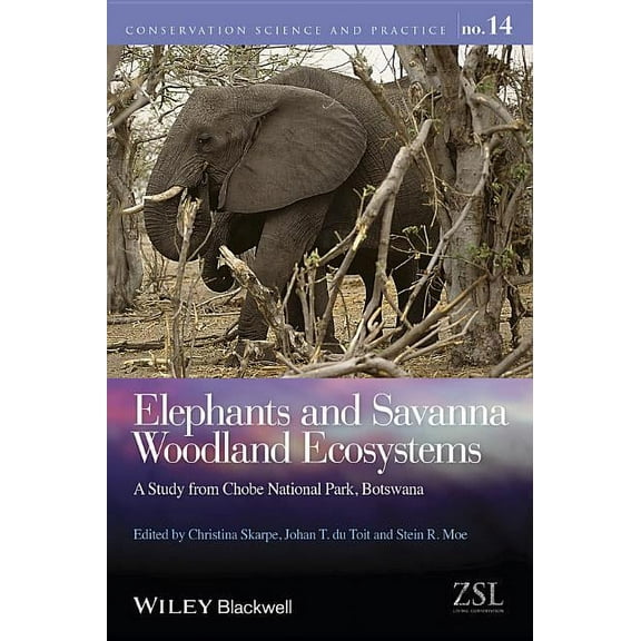 Conservation Science and Practice Elephants and Savanna Woodland Ecosystems: A Study from Chobe National Park, Botswana, (Hardcover)