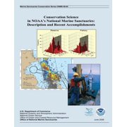 Conservation Science in NOAAs National Marine Sanctuaries Description and Recent Accomplishments, Paperback