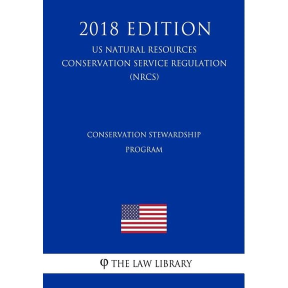 Conservation Stewardship Program (Us Natural Resources Conservation Service Regulation) (Nrcs) (2018 Edition) (Paperback)