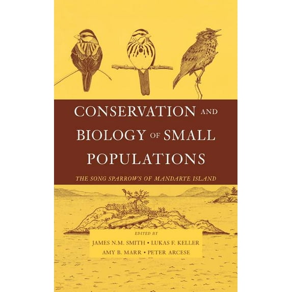 Conservation and Biology of Small Populations: The Song Sparrows of Mandarte Island, (Hardcover)