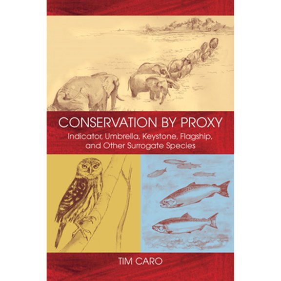 Pre-Owned Conservation by Proxy: Indicator, Umbrella, Keystone, Flagship, and Other Surrogate Species (Paperback) 1597261939 9781597261937