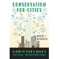 thumbnail image 1 of Conservation for Cities : How to Plan & Build Natural Infrastructure (Hardcover), 1 of 1