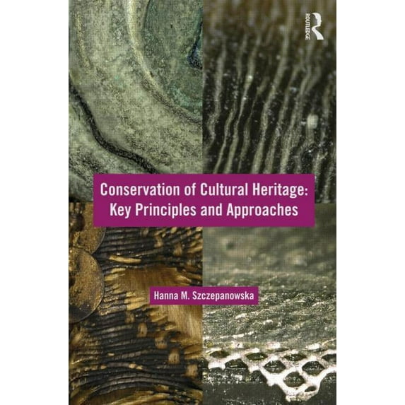Conservation of Cultural Heritage: Key Principles and Approaches, (Paperback)