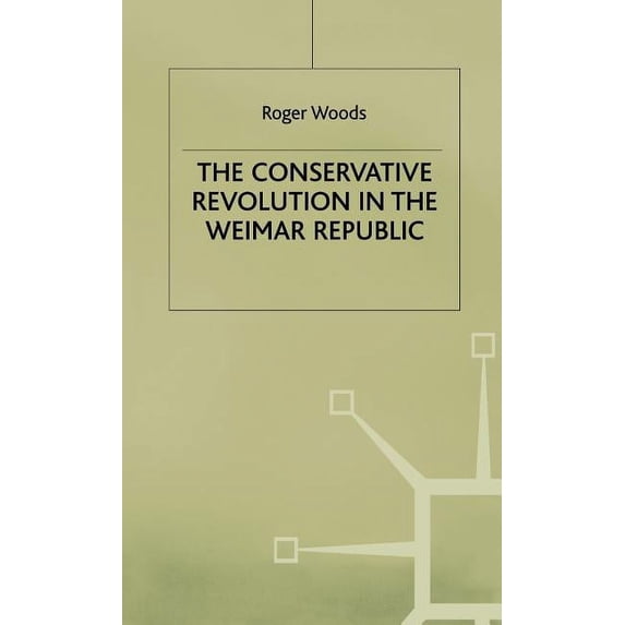 Conservative Revolution in the Wiemar Republic, (Hardcover)