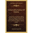 thumbnail image 1 of Conservative Science Of Nations : Preliminary Installment, Being The First Complete Narrative Of Somerville's Diligent Life In The Service Of Public Safety In Britain (1860) (Paperback), 1 of 1