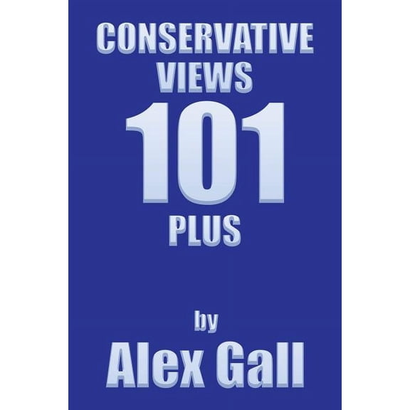 Conservative Views 101 Plus (Paperback)