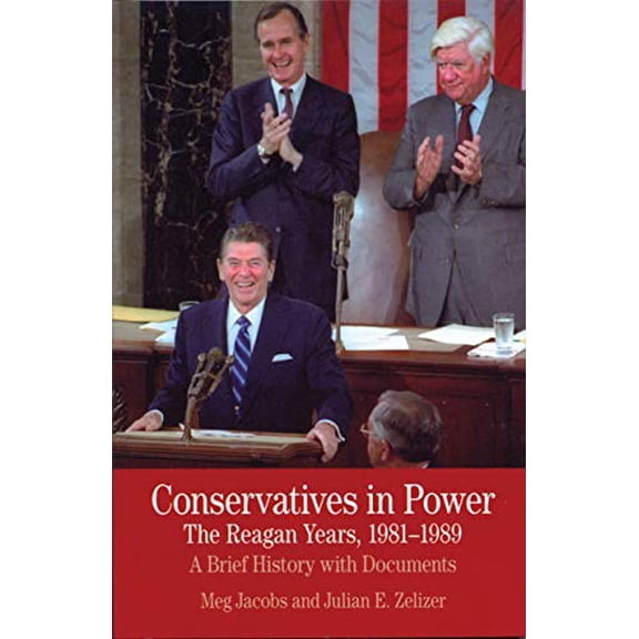 Pre-Owned Conservatives in Power: The Reagan Years, 1981-1989: A Brief History with Documents (Paperback) 0312488319 9780312488314