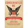 thumbnail image 1 of Pre-Owned Conservatize Me: A Lifelong Lefty's Attempt to Love God, Guns, Reagan, & Toby Keith (Paperback) 0060854022 9780060854027, 1 of 1