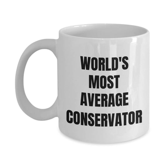 Conservator Mug - Coffee Cup - World's Most Average Conservator- Conservator Gifts