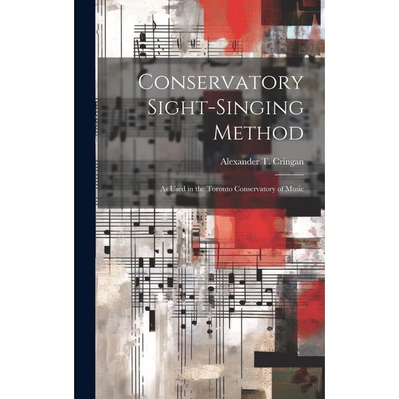 Conservatory Sight-singing Method [microform] : as Used in the Toronto Conservatory of Music (Hardcover)