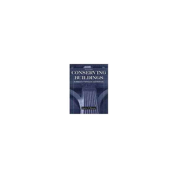 Pre-Owned Conserving Buildings: Guide to Techniques and Materials, Revised Edition (Hardcover) 0471509450 9780471509455