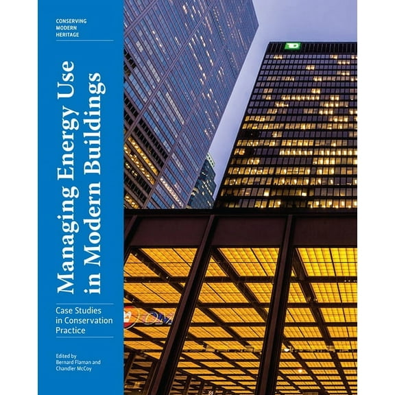 Conserving Modern Heritage: Managing Energy Use in Modern Buildings : Case Studies in Conservation Practice (Paperback)