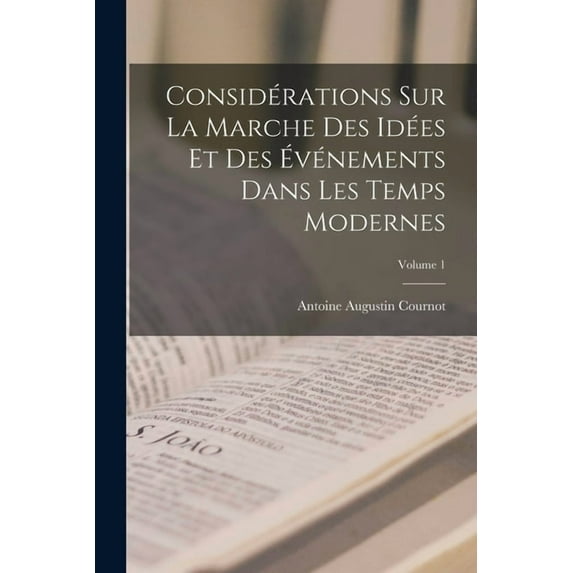 Considérations Sur La Marche Des Idées Et Des Ãvénements Dans Les Temps Modernes; Volume 1, (Paperback)