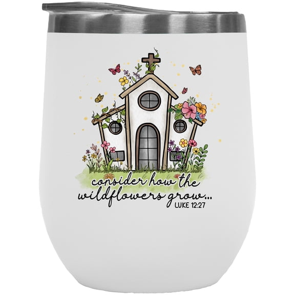 Conside How the Wildflowers Grow, Luke 12 27 with Hand Drawn Church Art Merch Gift, White 12oz Wine Tumbler