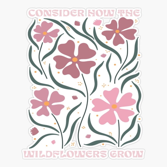 Consider How The Wildflowers Grow Bible Verse Religious Faith Christian Sticker