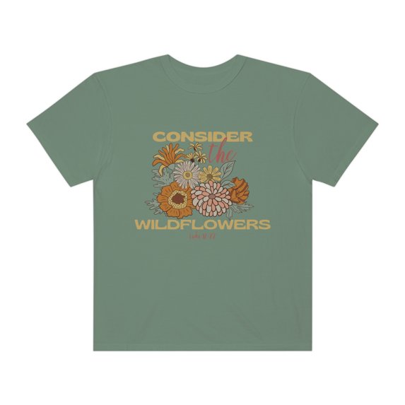 Consider How The Wildflowers Grow Christian Shirt Consider The Lilies