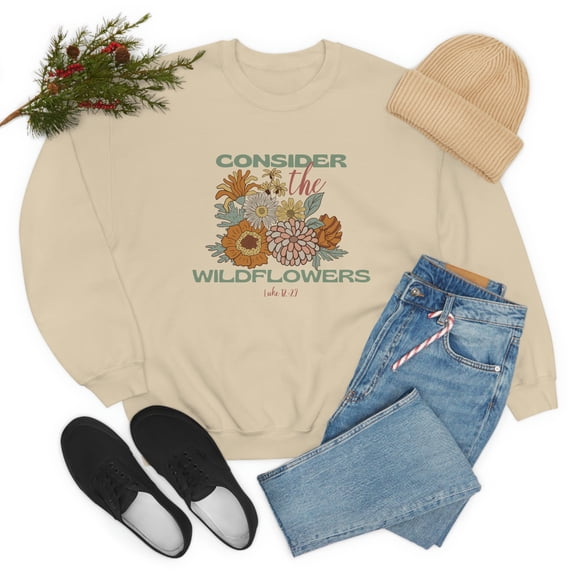 Consider How The Wildflowers Grow Christian Sweatshirt Consider The Lilies