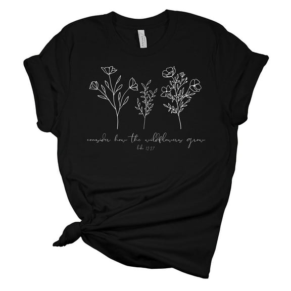 Consider How The Wildflowers Grow Luke 12:27 Unisex Ladies Design Christian T-shirt Graphic Tee-Black-xxxl