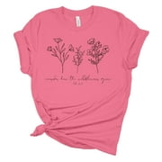 Consider How The Wildflowers Grow Luke 12:27 Unisex Ladies Design Christian T-shirt Graphic Tee-Pink-large