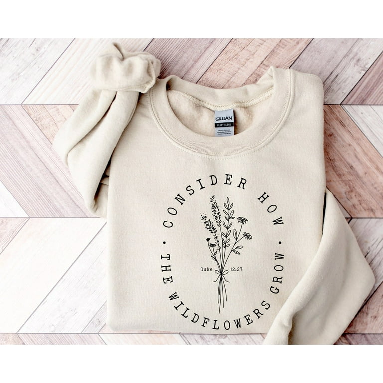 Consider How Wildflower Grow Christian Hoodie Consider How Wildflower Grow Christian Hoodie