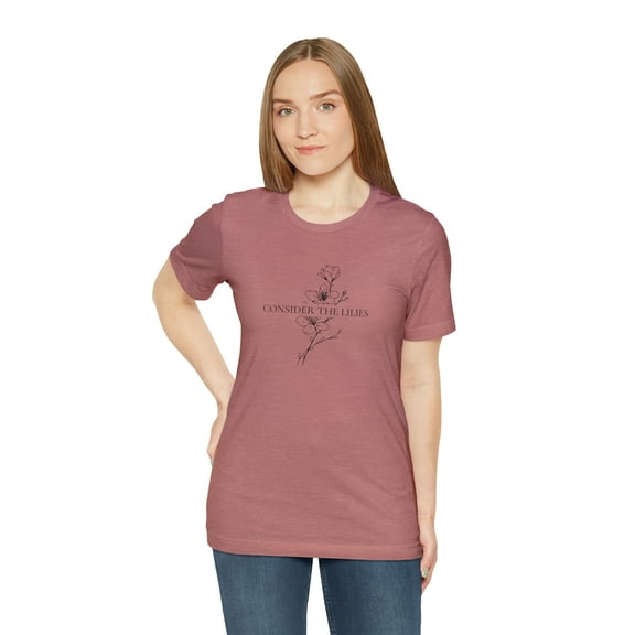 "Consider The Lilies" Christian Short Sleeve Tee Shirt
