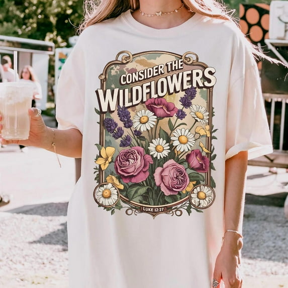 Consider The Wildflowers Shirt, Vintage Christ Shirts, Christian Women Graphic Tees, Botanical Shirt, Aesthetic Shirt, Trendy Shirt