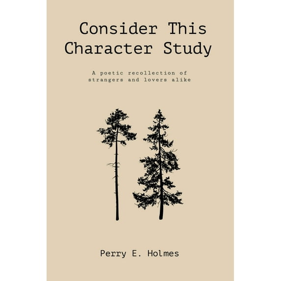 Consider This Character Study: A poetic recollection of strangers and lovers alike, (Paperback)