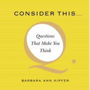 Consider This... Questions That Make You Think Paperback by Barbara Ann Kipfer