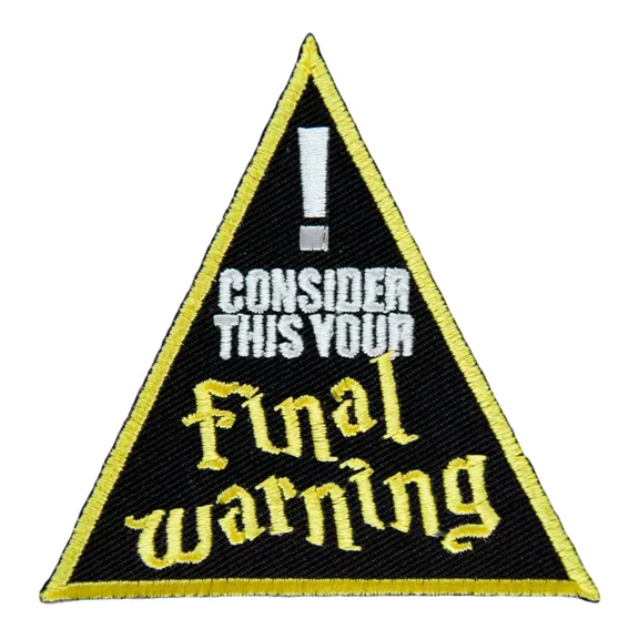 Consider This Your Final Warning Patch, Embroidered Sayings Patches