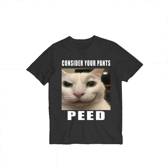 Consider Your Pants Peed Meme t-shirt, cat meme shirts,Black Color,Size M