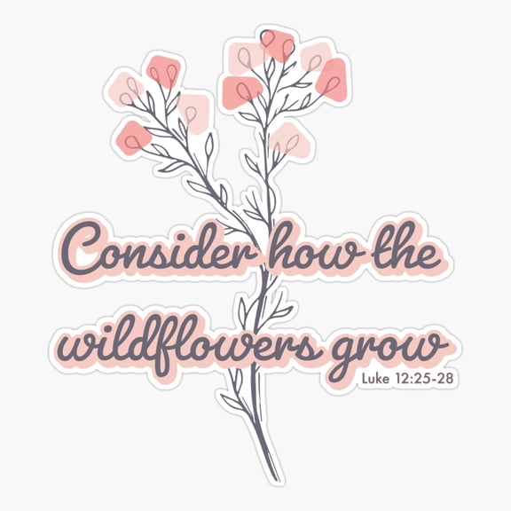Consider how the wildflower grow bible verse V2 Sticker