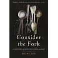 thumbnail image 1 of Consider the Fork: A History of How We Cook and Eat, (Paperback), 1 of 4