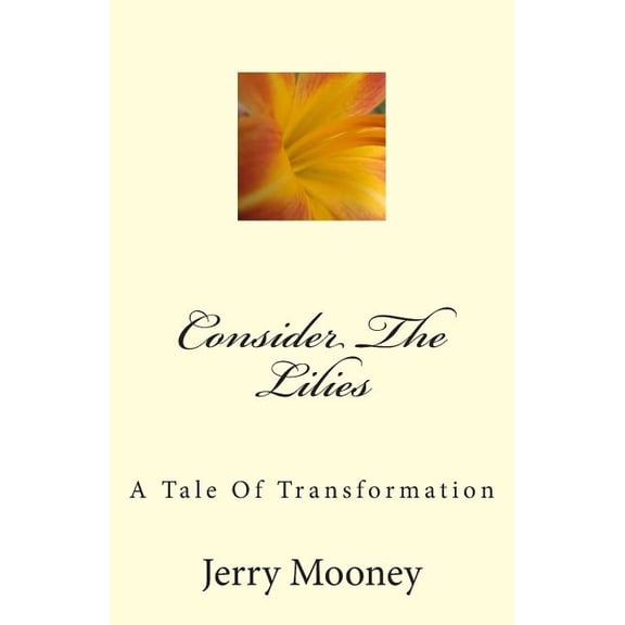 Consider the Lilies: A Tale of Transformation