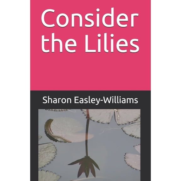 Consider the Lilies (Paperback)
