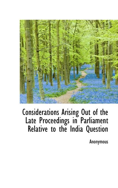 Considerations Arising Out of the Late Proceedings in Parliament Relative to the India Question (Hardcover)