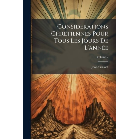 Considerations Chretiennes Pour Tous Les Jours De L'ann(c)e, (Paperback)