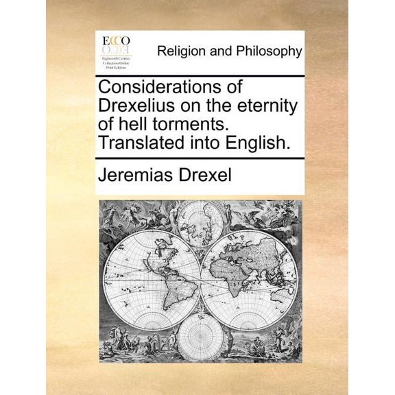 Considerations of Drexelius on the Eternity of Hell Torments. Translated Into English. (Paperback)