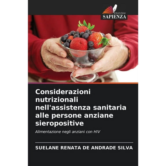 Considerazioni nutrizionali nell'assistenza sanitaria alle persone anziane sieropositive (Paperback)