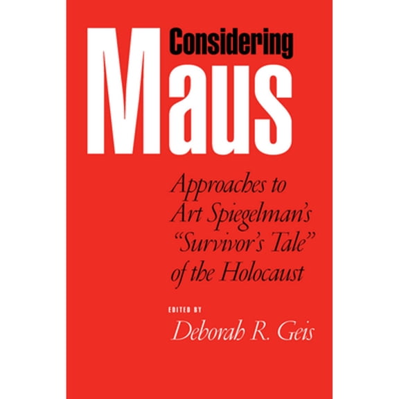 Pre-Owned Considering Maus: Approaches to Art Spiegelman's Survivor's Tale of the Holocaust (Paperback) by Deborah R Geis, Haig Bosmajian, Michael G Levine