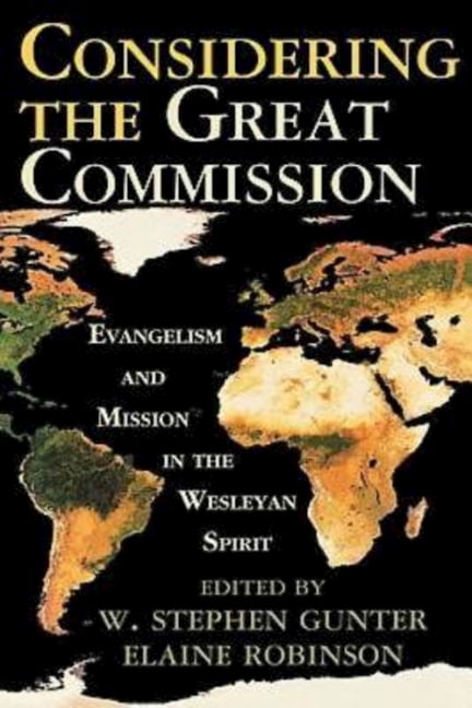 Considering the Great Commission: Evangelism and Mission in the Wesleyan Spirit, (Paperback)